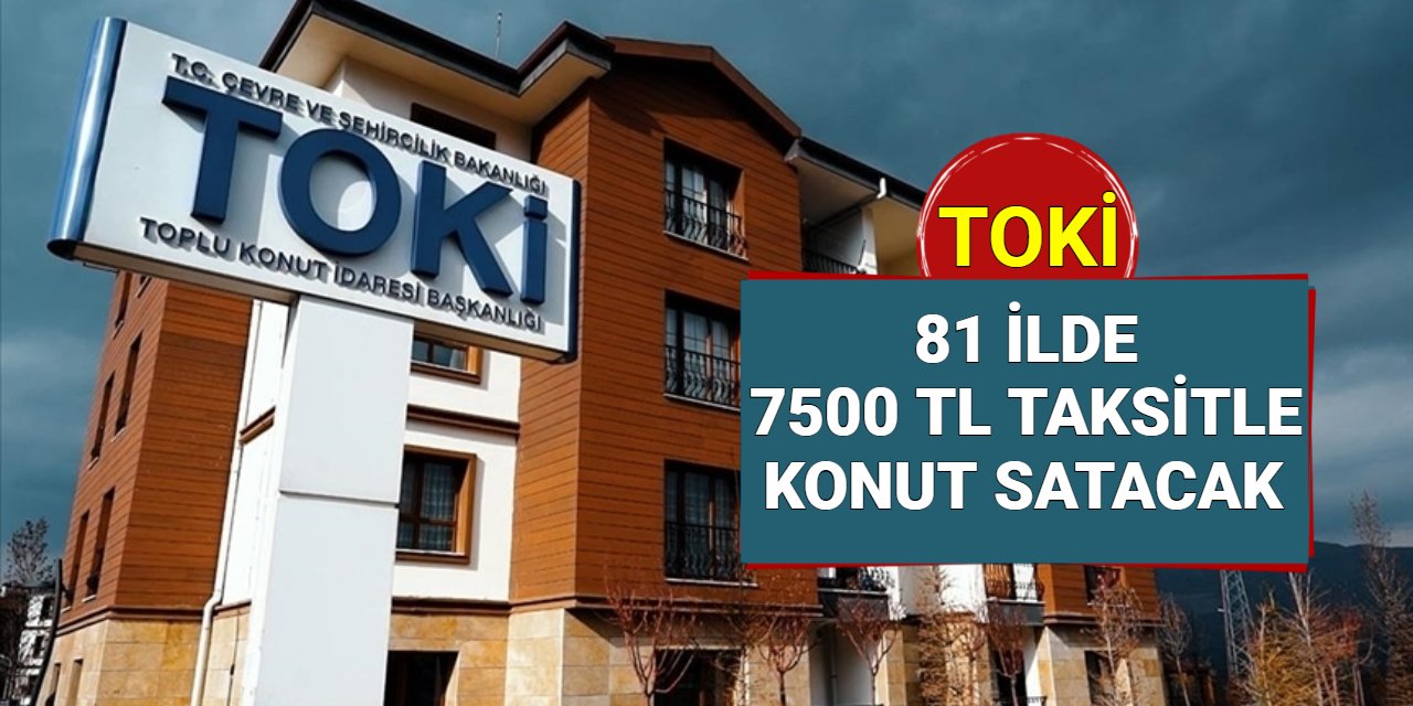 Toki 7500 TL taksitle konut satışı yapacak