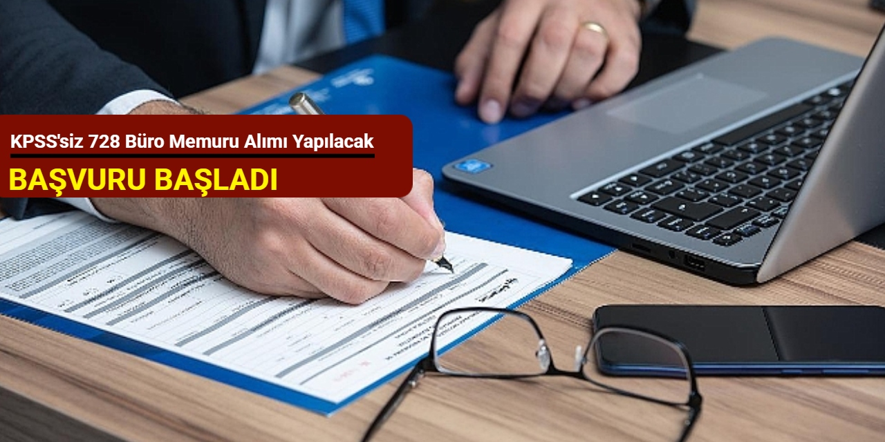 KPSS'siz 728 büro memuru alımı yapılacak: Başvuru başladı Eylül 2025