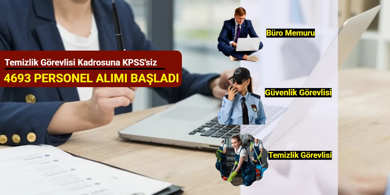 Büro personeli, güvenlik görevlisi, temizlik görevlisi alımı: KPSS'siz 6 bin 694 personel alımı başladı