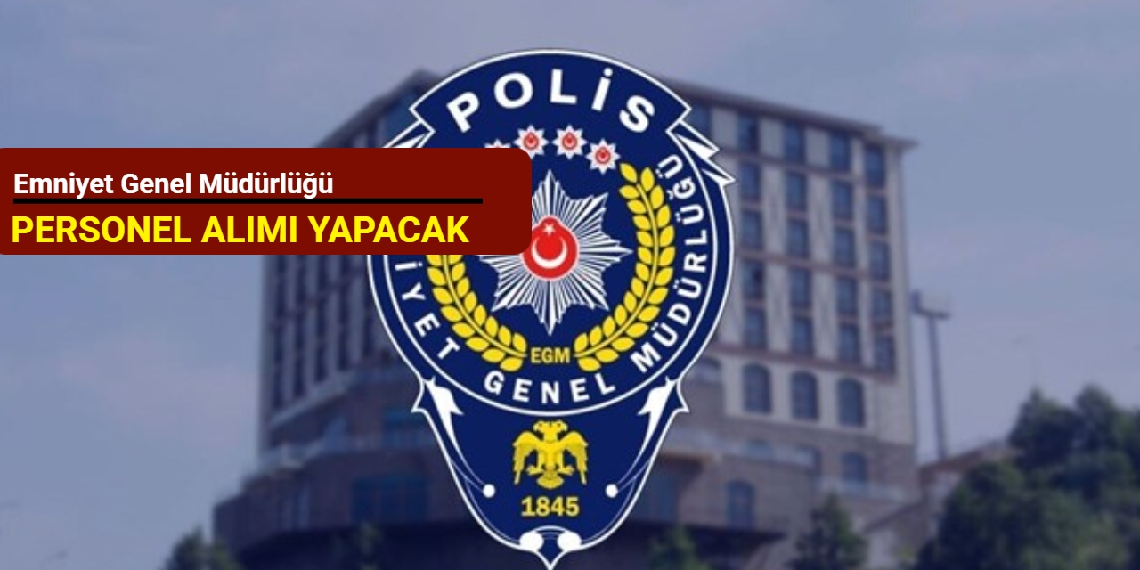Emniyet Genel Müdürlüğü teknisyen alımı yapacak 2025
