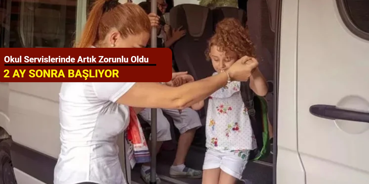 Okul servislerinde artık zorunlu oldu: 2 ay sonra başlıyor