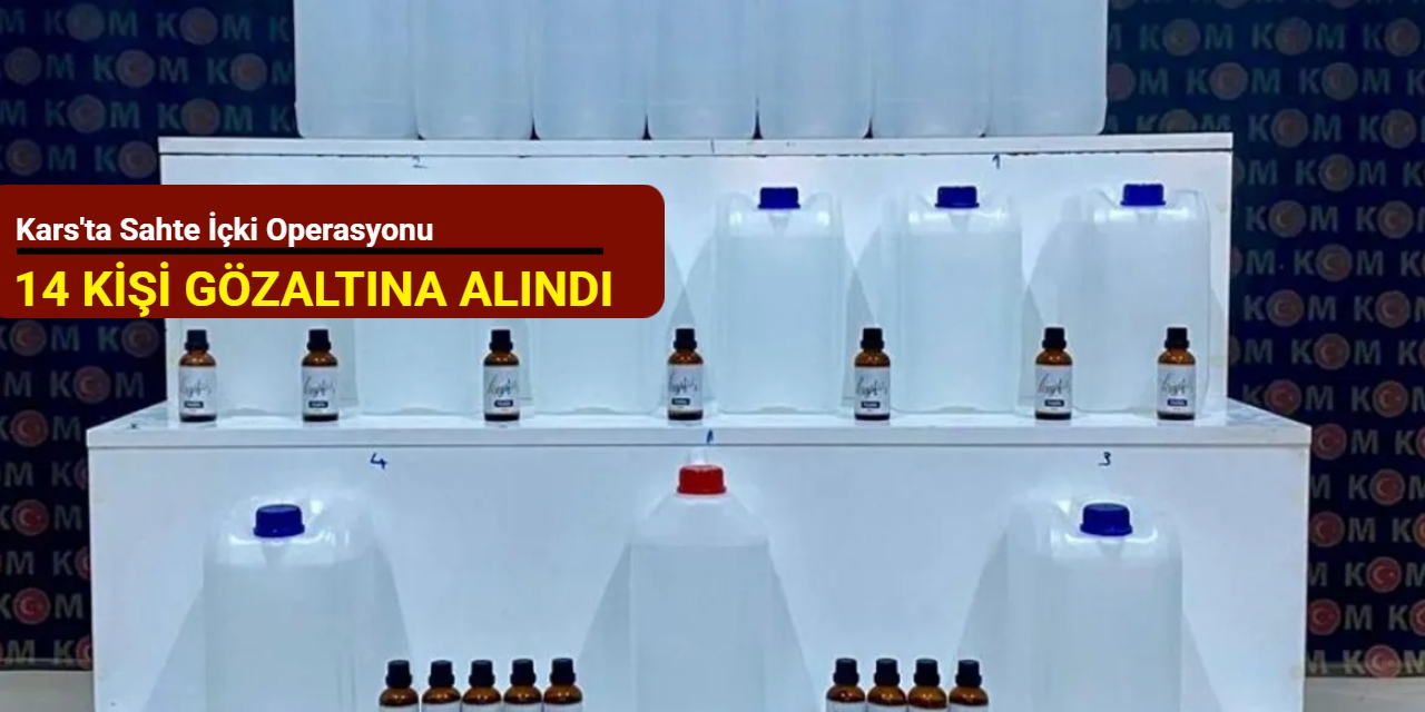 Kars'ta sahte içki operasyonu: 14 kişi gözaltına alındı