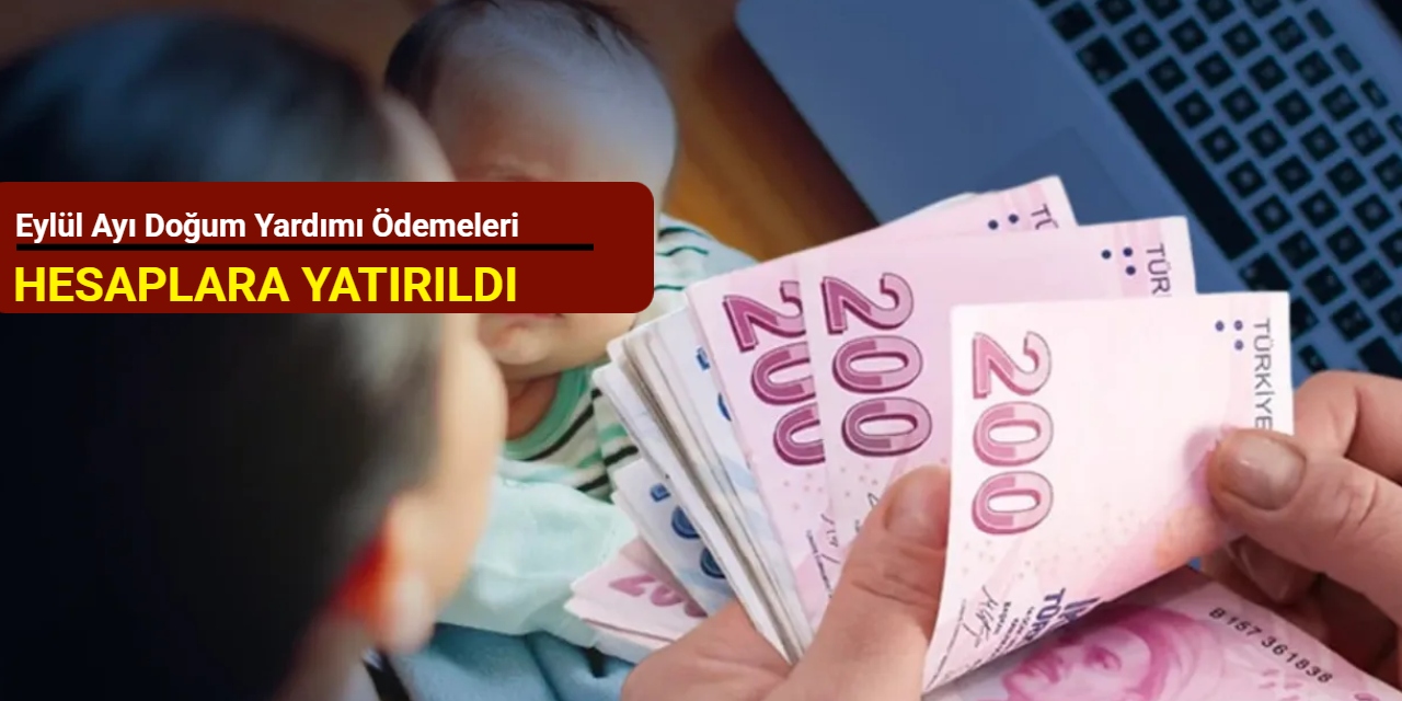 Eylül ayı doğum yardımı ödemeleri hesaplara yatırıldı