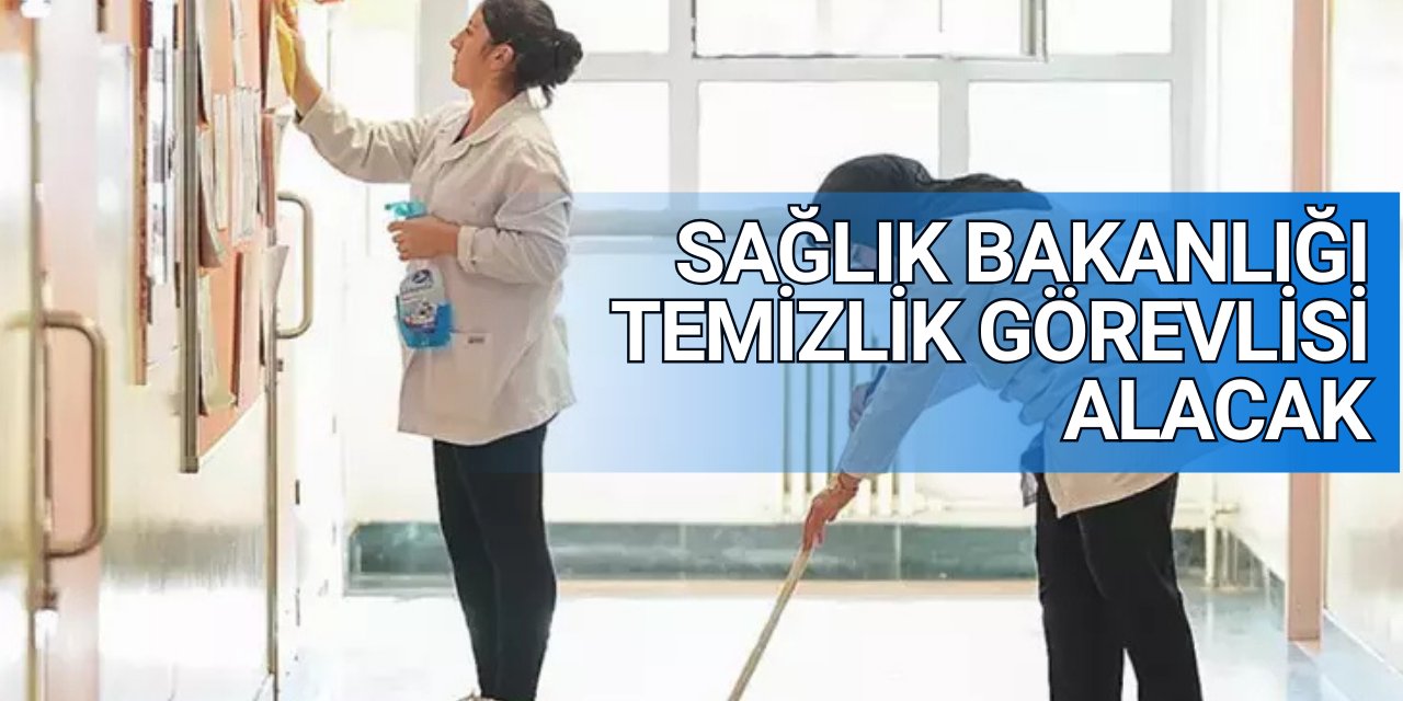 Sağlık Bakanlığı hastanelere temizlik görevlisi alımı: İŞKUR başvuru 2025