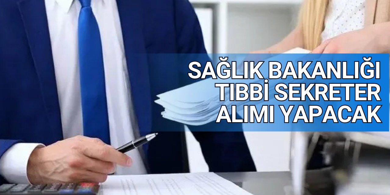 Sağlık Bakanlığı 1370 Tıbbi Sekreter alımı yapacak