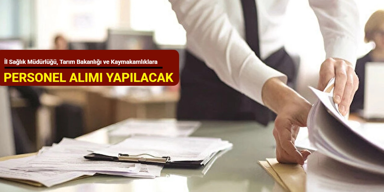 İl Sağlık Müdürlüğü, Tarım Orman Bakanlığı ve İlçe Milli Eğitim Müdürlüklerine personel alımı Eylül 2025