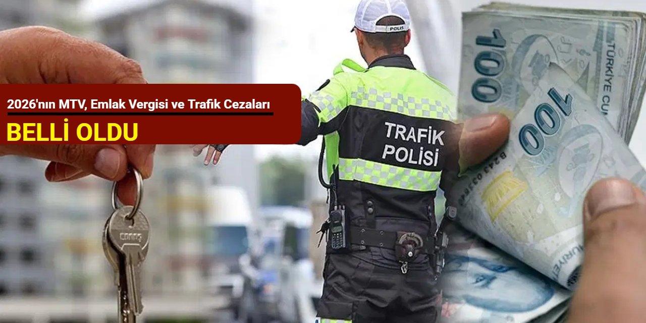 2026'nın MTV, emlak vergisi ve trafik cezaları belli oldu