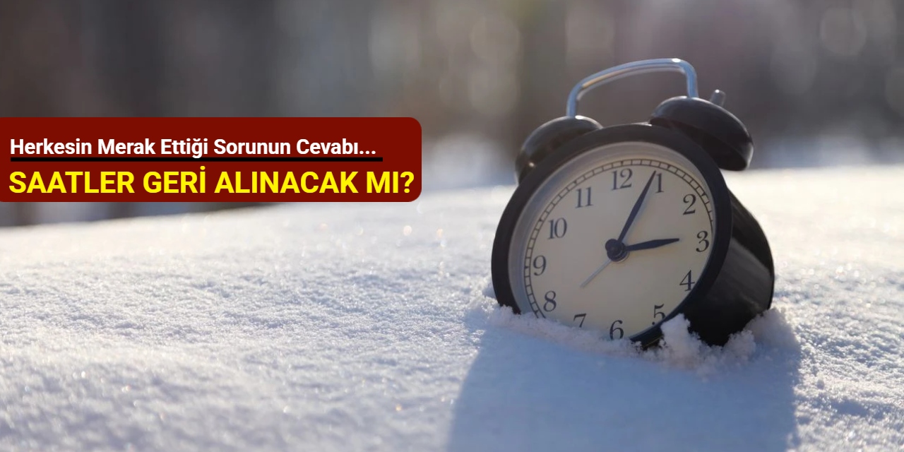 Saatler geri alınacak mı? Herkesin merak ettiği sorunun cevabı...