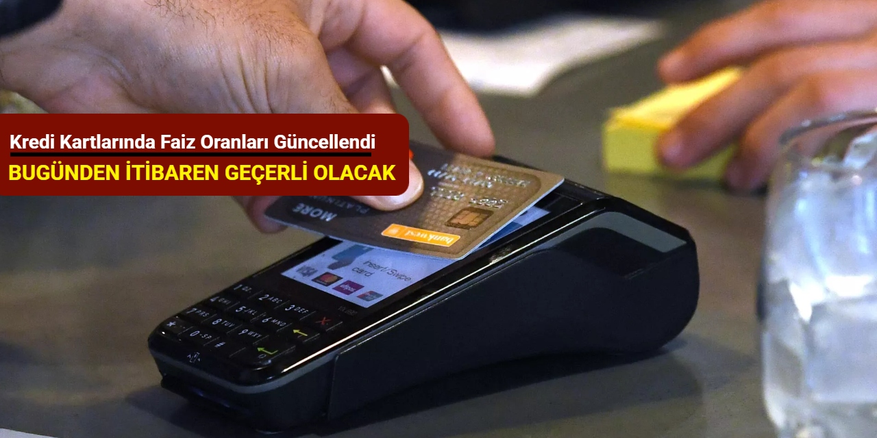 Kredi kartlarında faiz oranları güncellendi