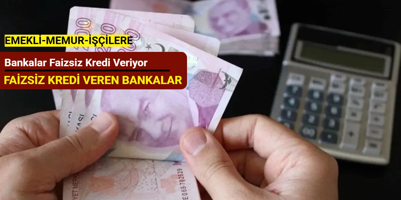 Memur, emekli ve işçilere faizsiz ve taksitli kredi veren bankalar Ekim 2025