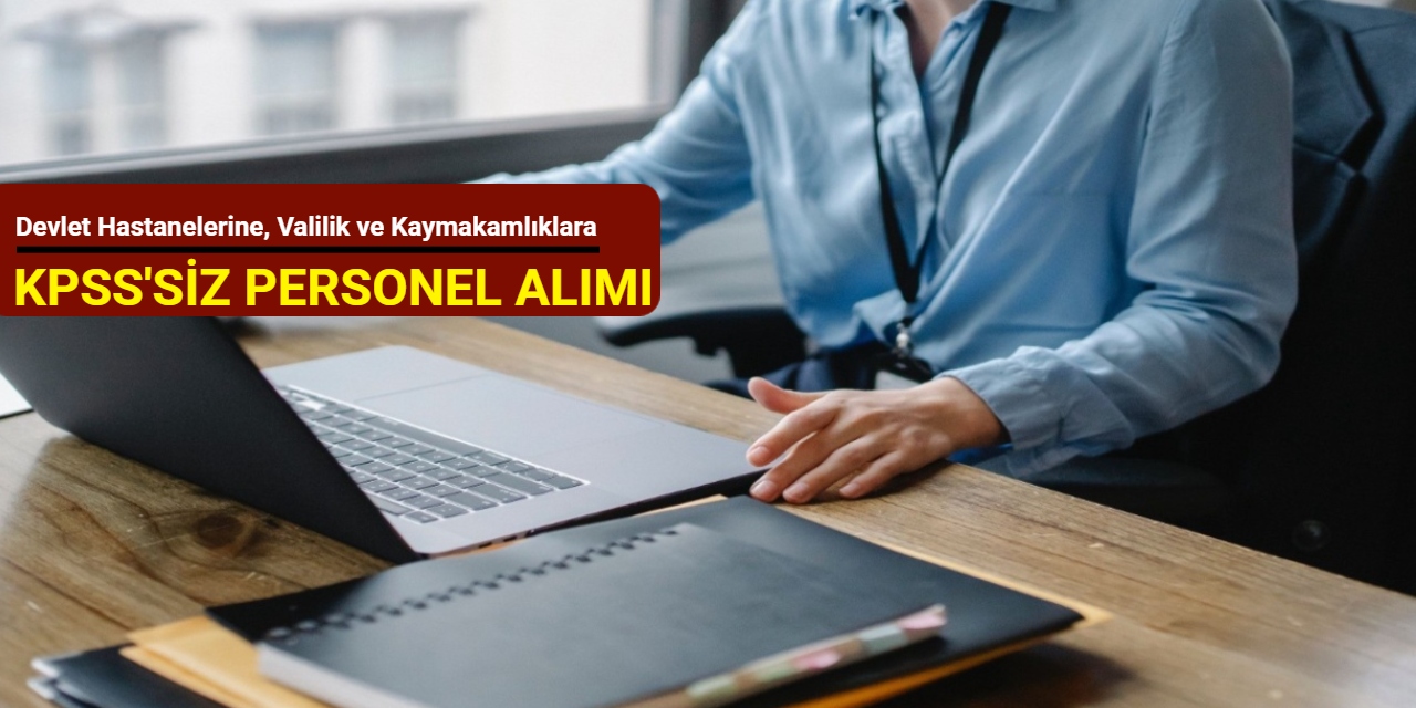 Devlet hastanelerine, Tarım ve Orman Bakanlığı'na, Valilik ve Kaymakamlıklara personel alımı Ekim 2025