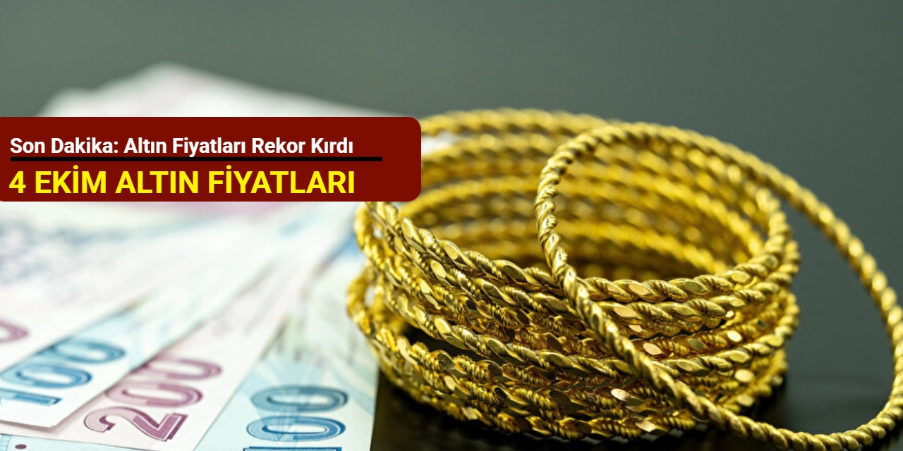 Son dakika: Altın fiyatları sert yükseldi (4 Ekim 2025)