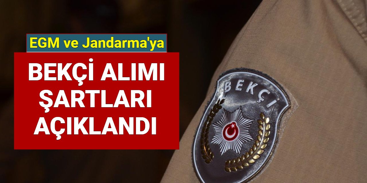 EGM ve Jandarma bekçi alımı başvuru şartları açıklandı: İlan geliyor