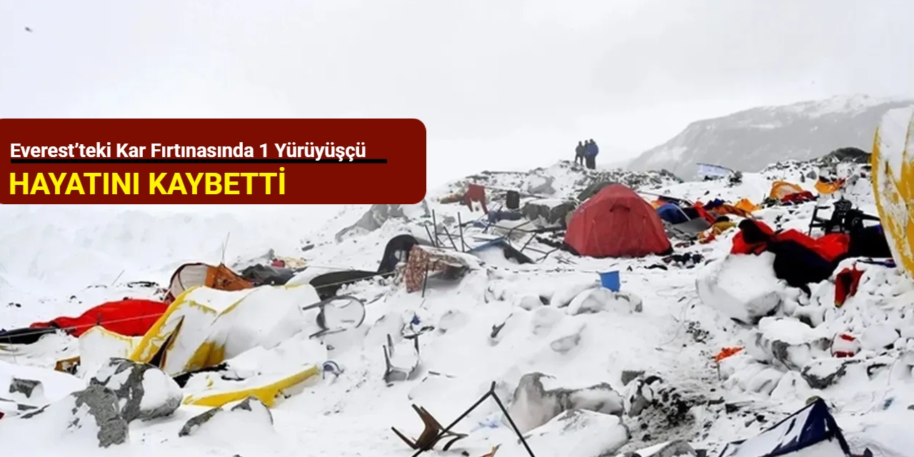 Everest’teki kar fırtınasında 1 yürüyüşçü hayatını kaybetti