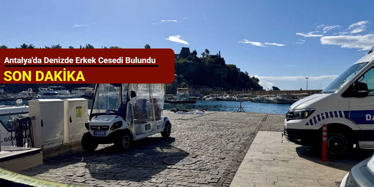 Antalya'da denizde erkek cesedi bulundu