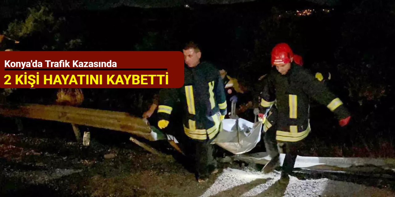 Konya'dan son dakika: Trafik kazasında 2 kişi hayatını kaybetti