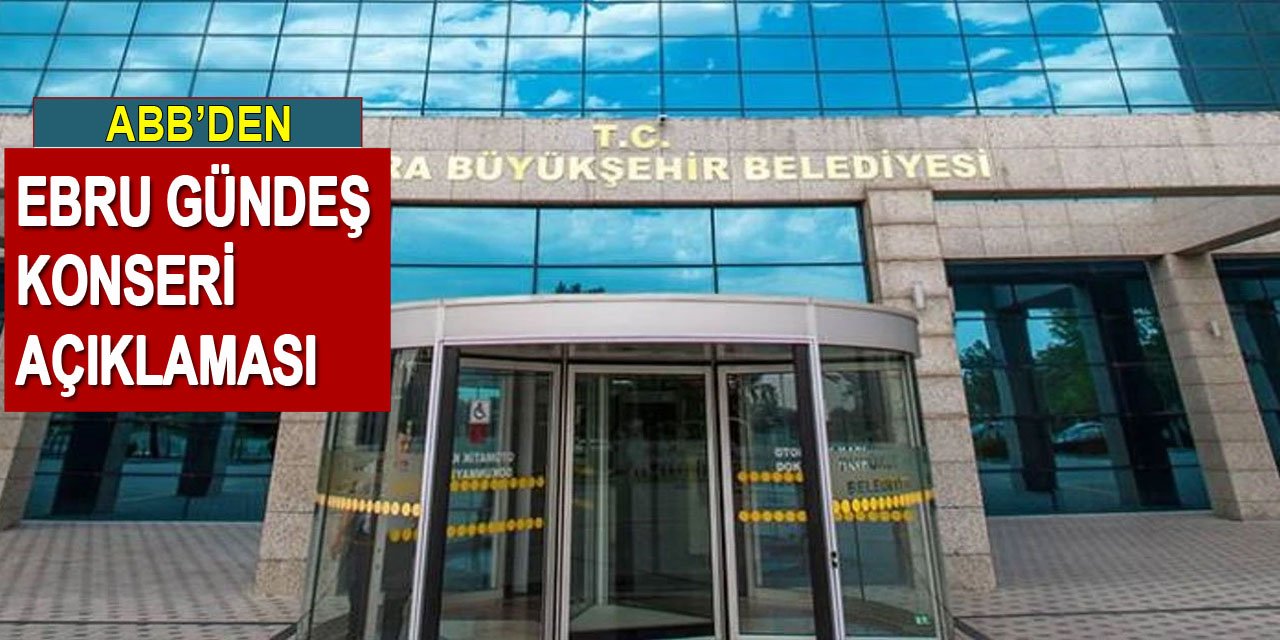 Ankara Büyükşehir Belediyesi Ebru Gündeş Konseriyle İlgili Açıklama Yaptı