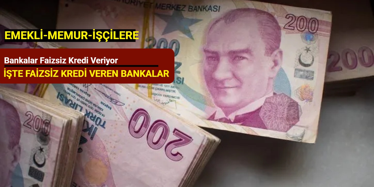 Bankalar faizsiz kredi veriyor: İşte faizsiz kredi veren bankalar
