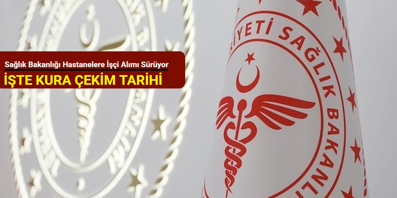 Sağlık Bakanlığı 2.764 sürekli işçi alımı başvurusu sürüyor: Kura çekimi ne zaman?