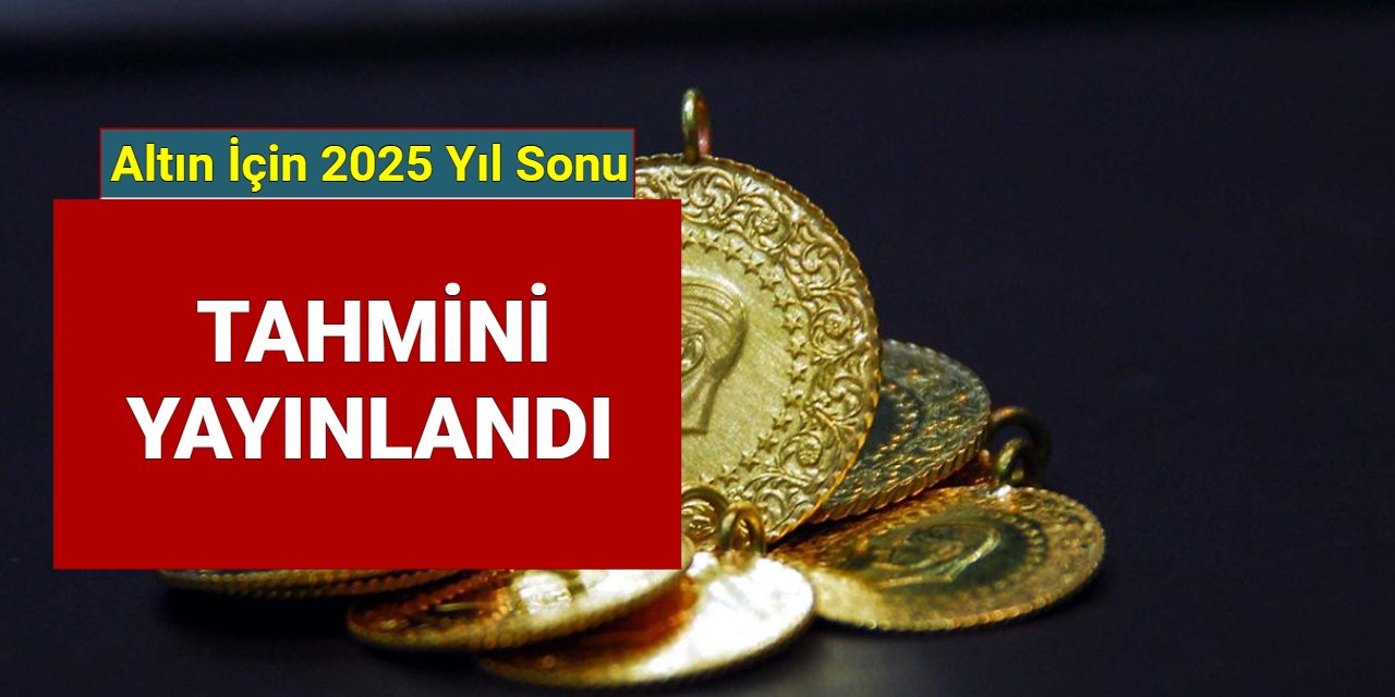 Son dakika: 2025 yıl sonu altın fiyatları tahmini geldi