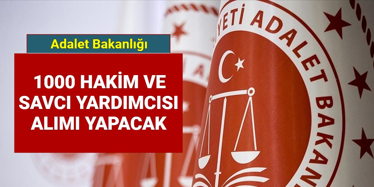 Adalet Bakanlığı 1000 hakim ve savcı yardımcısı alımı yapacak