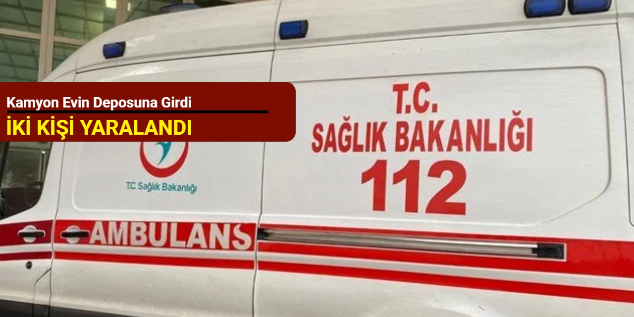 Kamyon evin deposuna girdi: İki kişi yaralandı