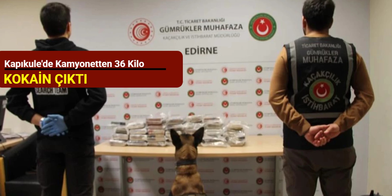 Kapıkule'de kamyonetten 36 kilo kokain çıktı