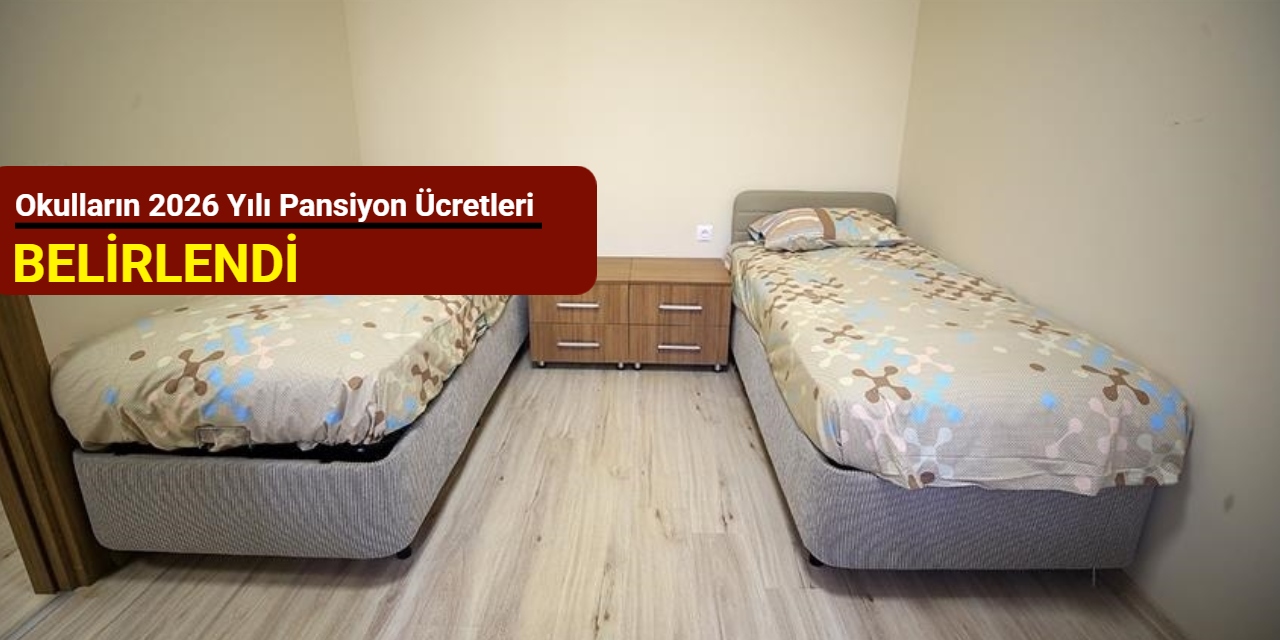 Okulların 2026 yılı pansiyon ücretleri belirlendi