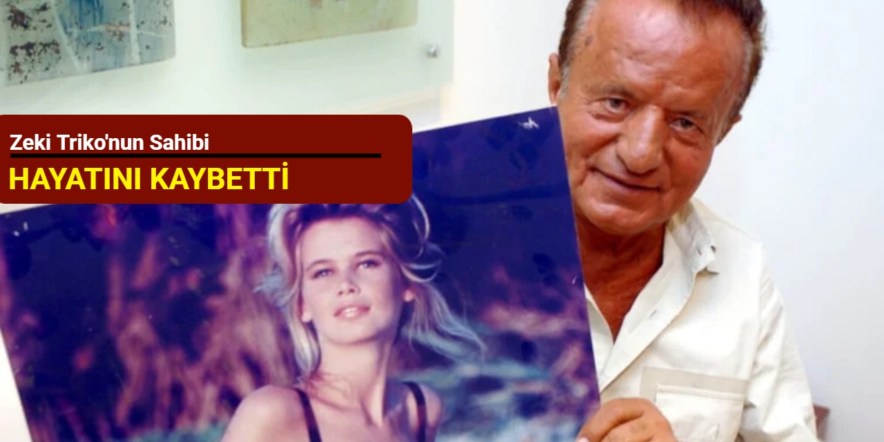 Zeki Triko'nun sahibi hayatını kaybetti