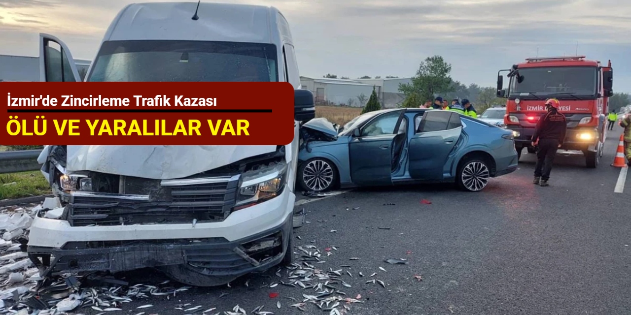 İzmir'de zincirleme trafik kazası: Ölü ve yaralılar var