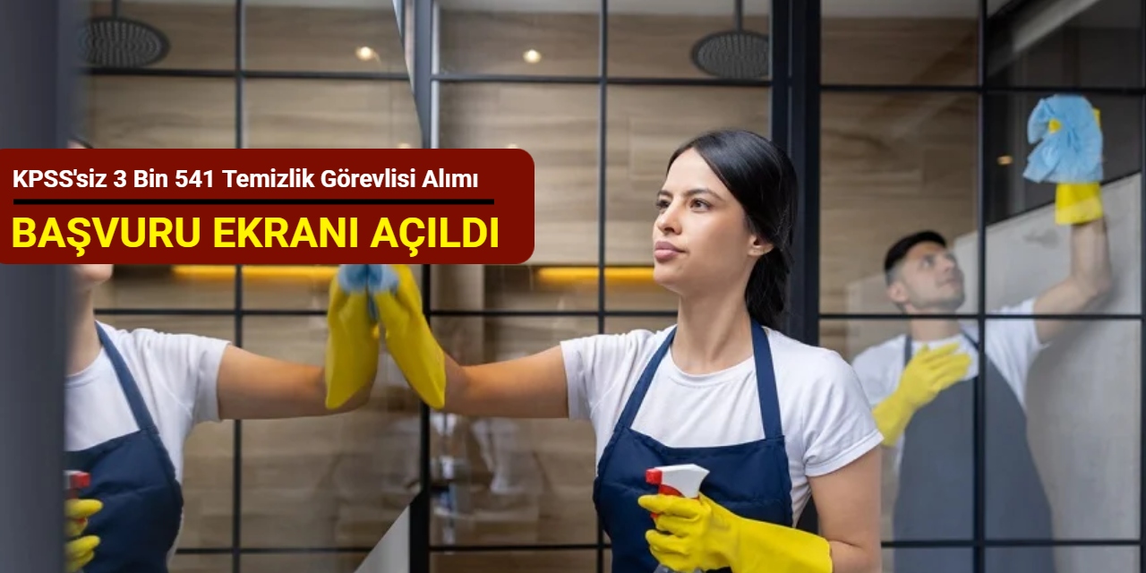Son dakika: KPSS'siz 3 bin 541 temizlik görevlisi alımı başvurusu başladı Ekim 2025