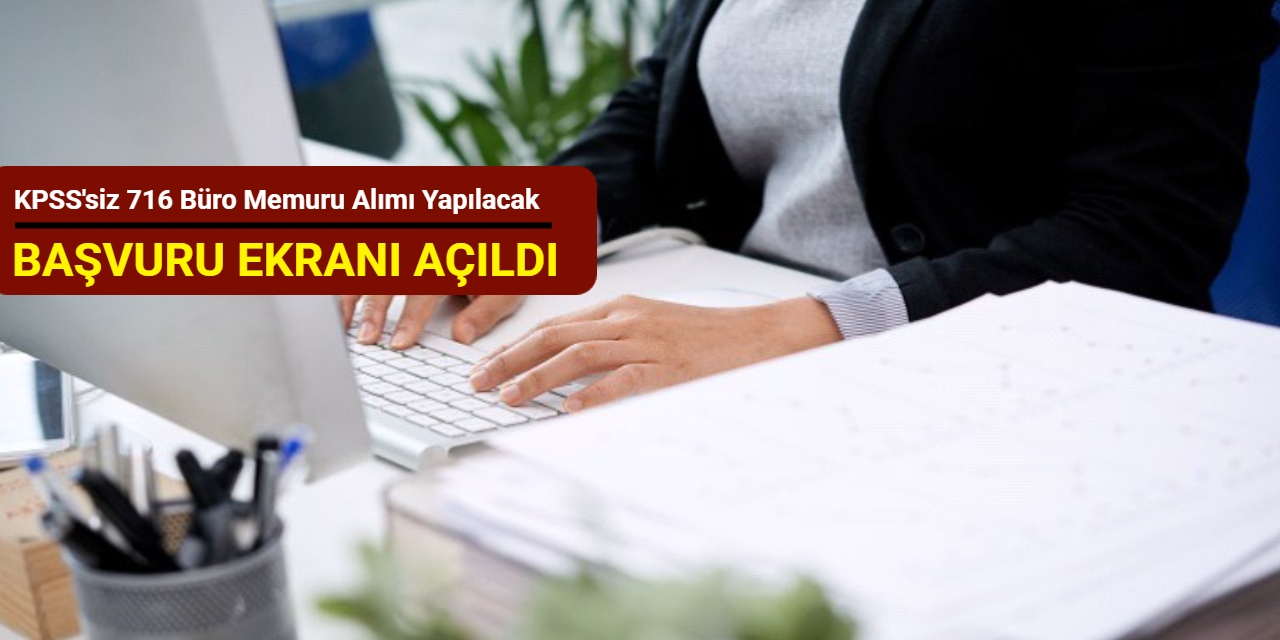KPSS'siz 716 büro memuru alımı yapılacak: Başvuru başladı Ekim 2025