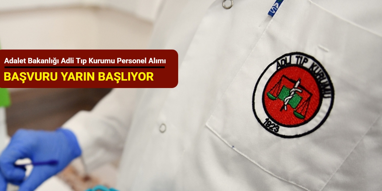 Adalet Bakanlığı Adli Tıp Kurumu personel alımı başvurusu yarın başlıyor (İKM, büro personeli, laborant)