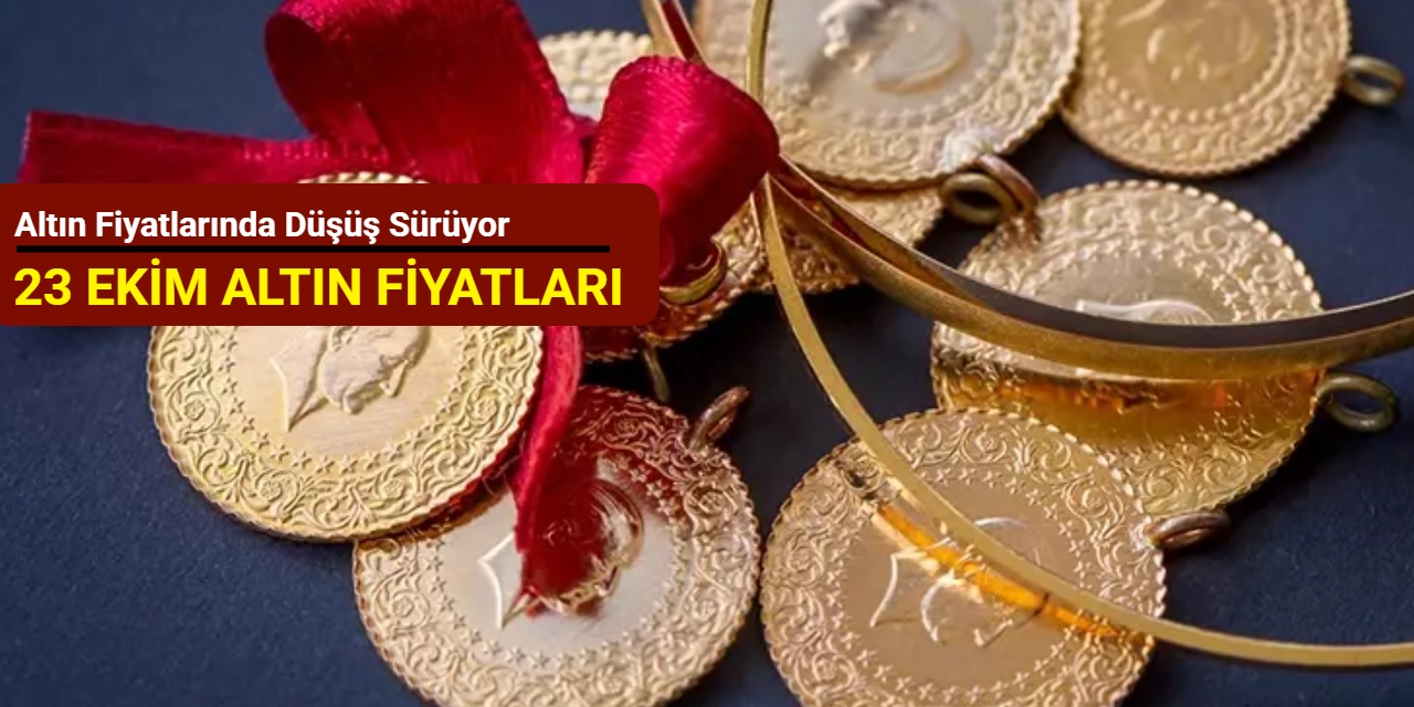 Altın fiyatlarında düşüş sürüyor: İşte 23 Ekim altın fiyatları