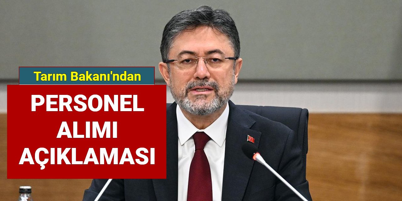 Tarım ve Orman Bakanı Yumaklı'dan personel alımı açıklaması