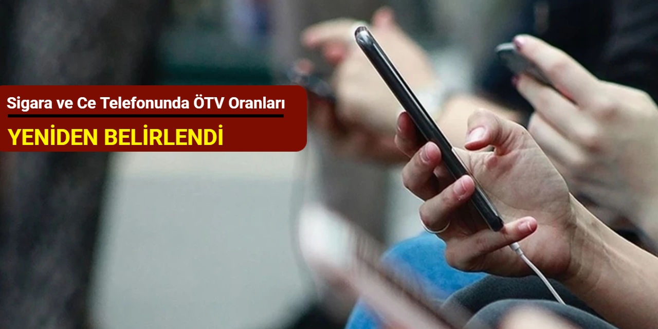 Sigara ve cep telefonunda ÖTV oranları değişti