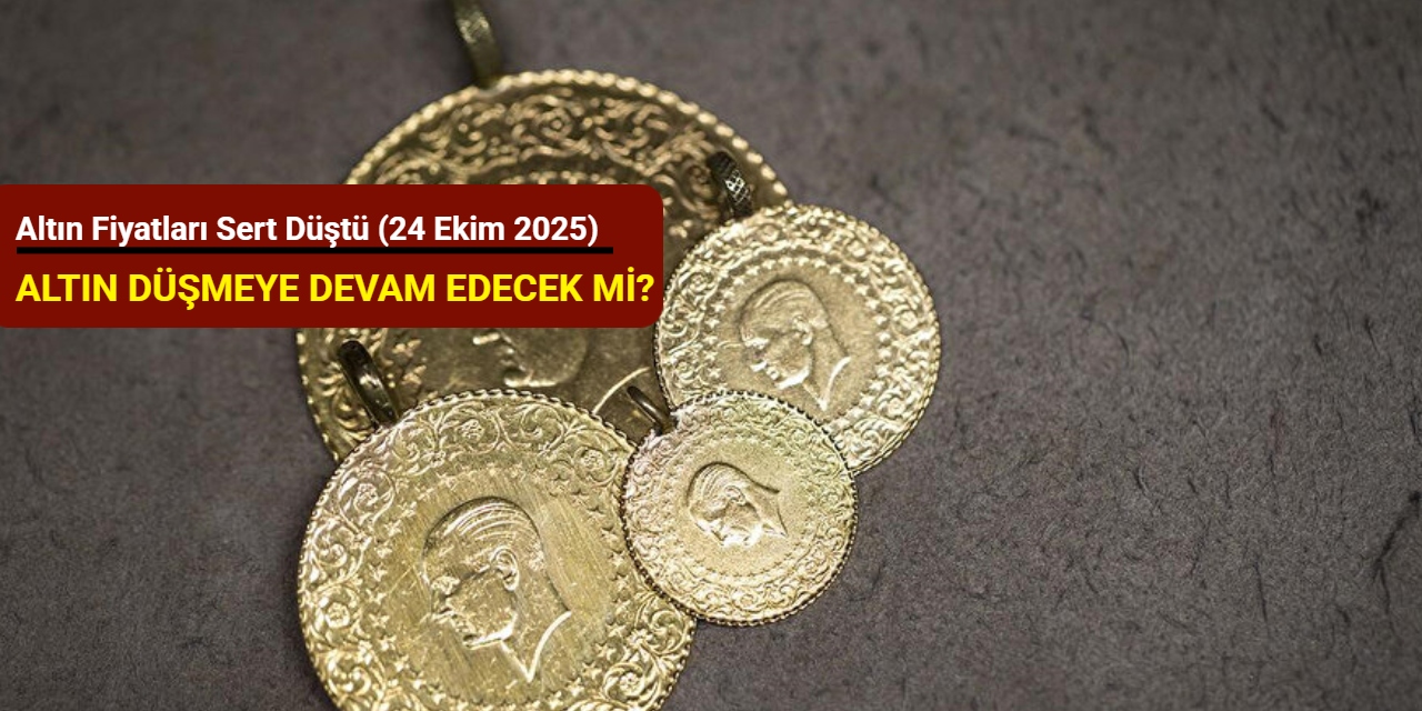 Altın fiyatları sert düştü: İşte 24 Ekim altın fiyatları