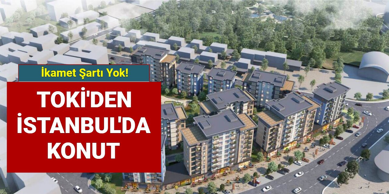 Toki İstanbul'da konut satışı yapacak: Başvuru başladı