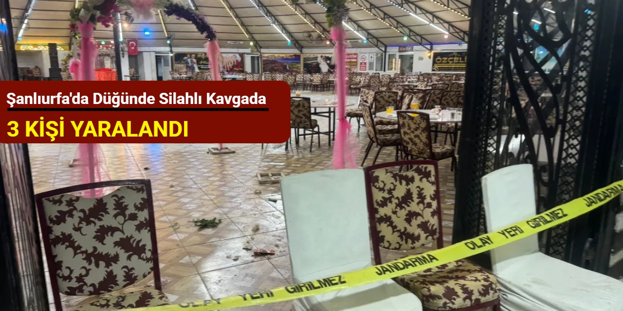 Şanlıurfa'da düğünde silahlı kavgada 3 kişi yaralandı
