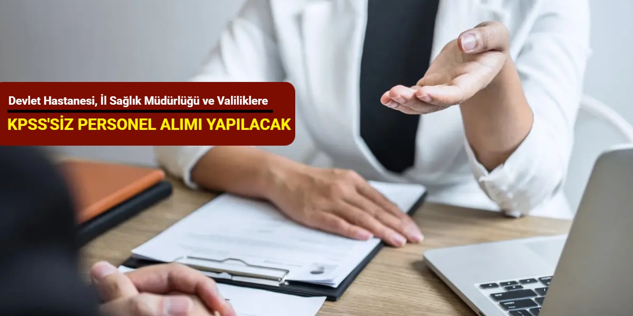 Devlet Hastanesi, İl Sağlık Müdürlüğü, Valilik ve Kaymakamlıklara KPSS'siz işçi alımı yapılacak