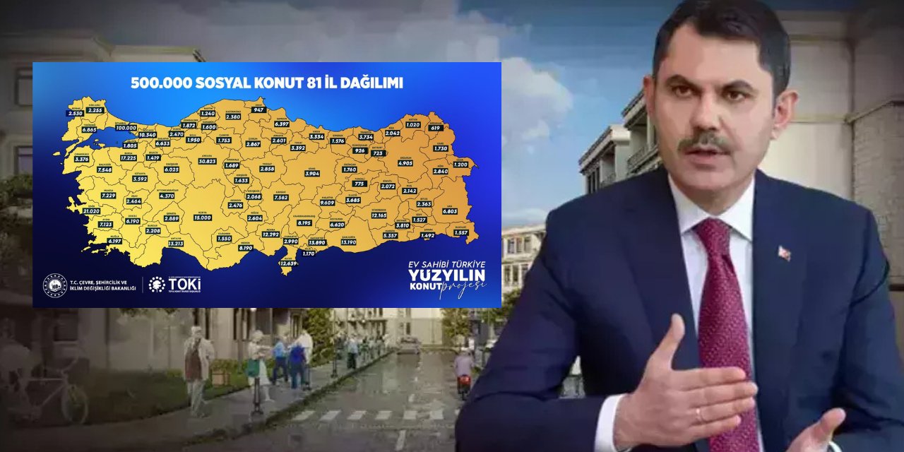 Toki 500 bin sosyal konut projesi illere göre dağılımı belli oldu