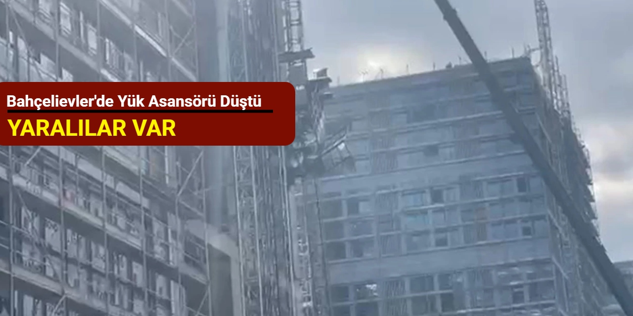 Bahçelievler'de yük asansörü düştü: Yaralılar var