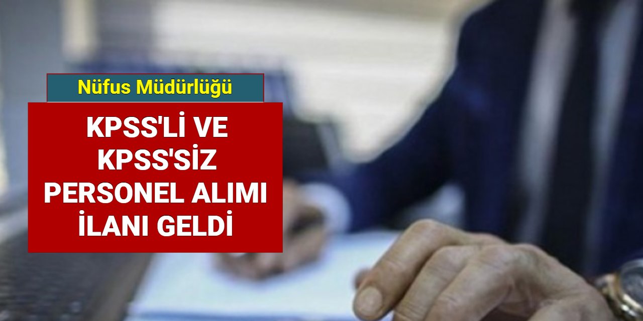 Nüfus ve Vatandaşlık İşleri Müdürlüğü KPSS'li ve KPSS'siz personel alımı yapıyor