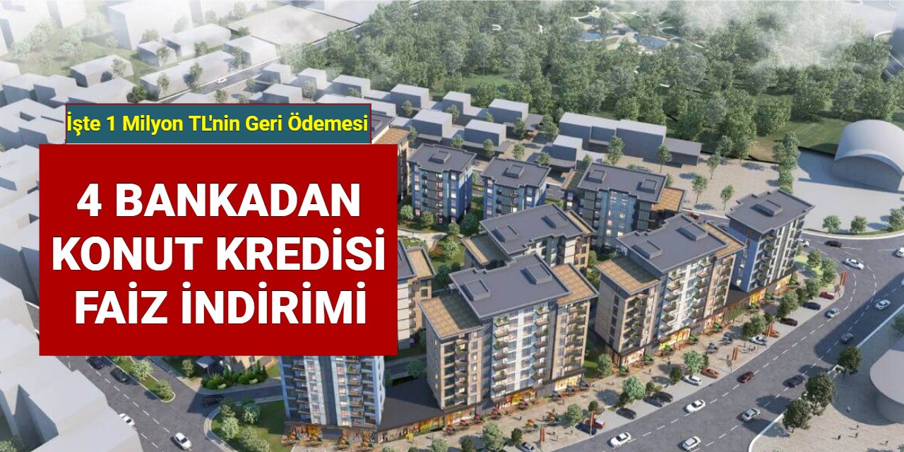 Son dakika: 4 bankadan konut kredisi kampanyası