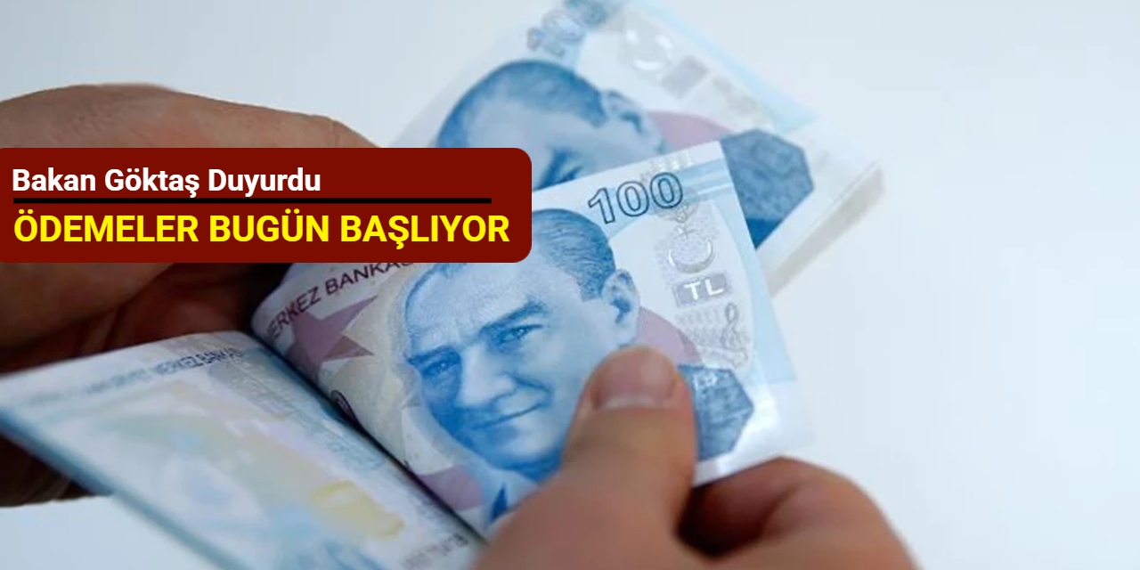 Bakan Göktaş duyurdu: Ödemeler bugün başlıyor