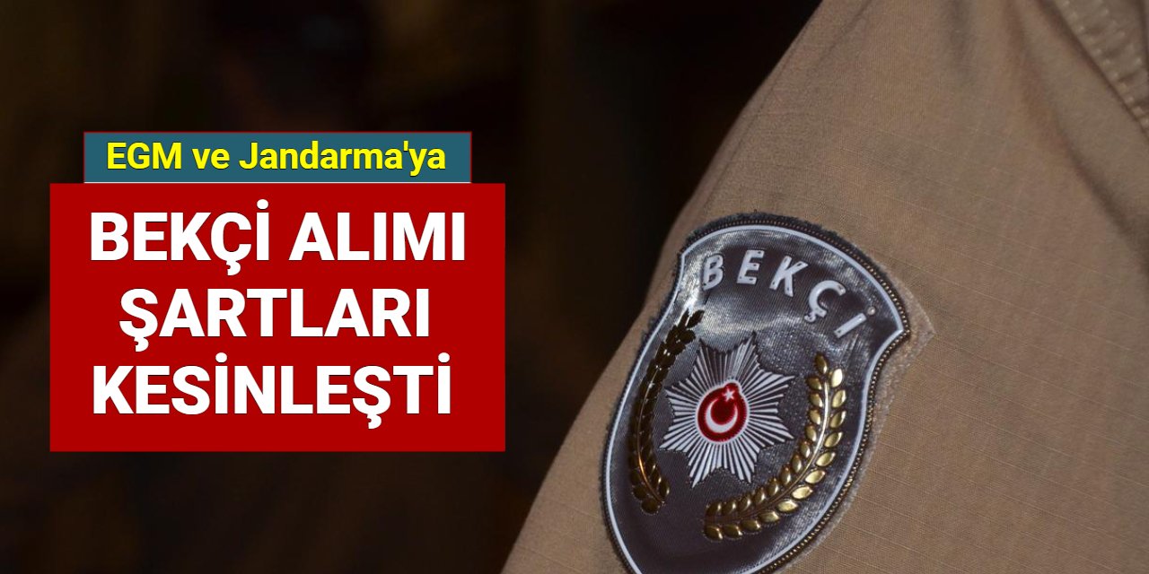 Jandarma ve EGM bekçi alımı başvuru şartları kesinleşti