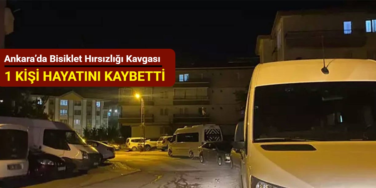 Ankara’da bisiklet hırsızlığı kavgası: 1 kişi hayatını kaybetti