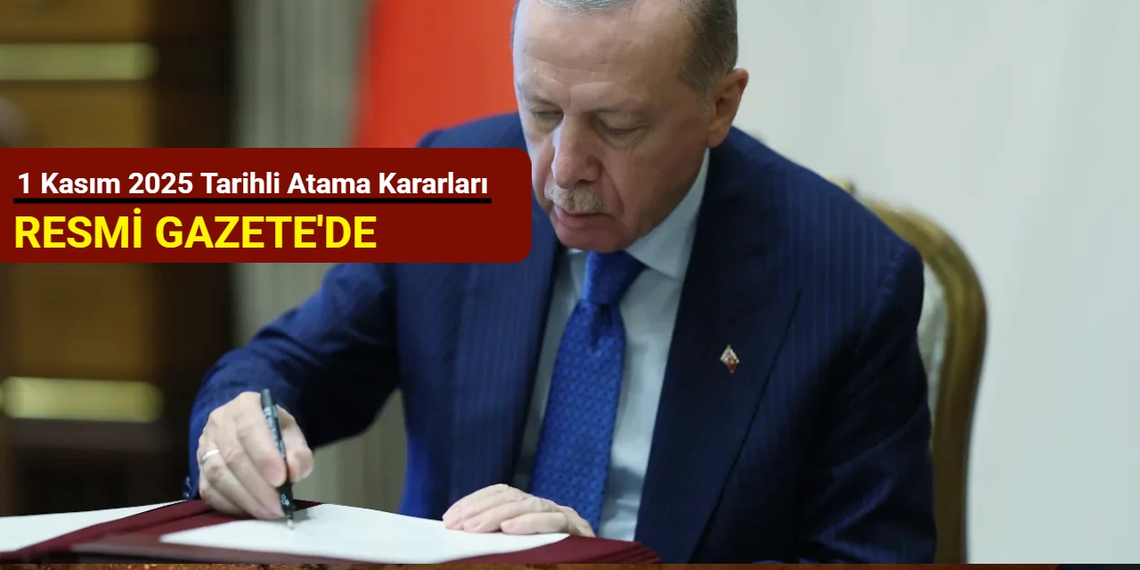 1 Kasım 2025 tarihli atama kararları Resmi Gazete'de
