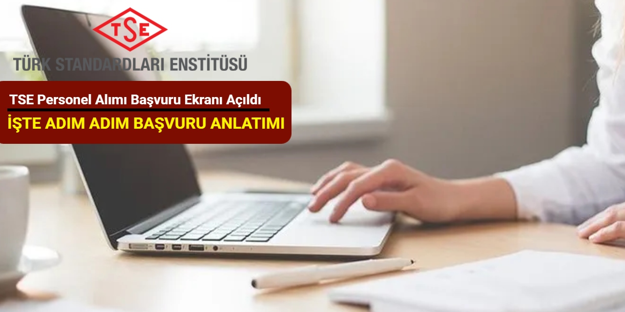 Türk Standardları Enstitüsü (TSE) personel alımı başvuru ekranı açıldı: İşte adım adım başvuru 2025