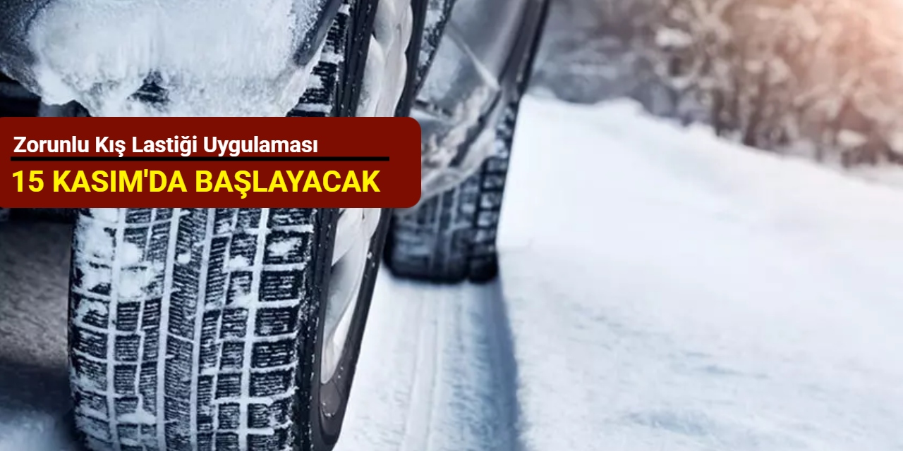 Zorunlu kış lastiği uygulaması 15 Kasım'da başlayacak